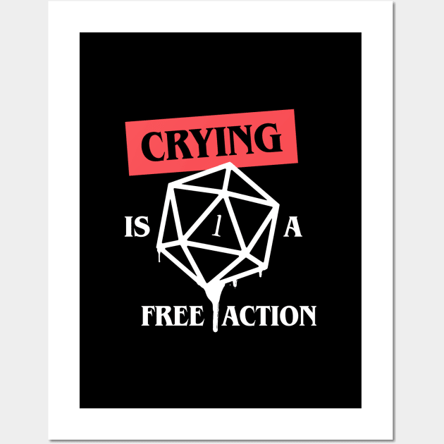 Crying is a Free Action Funny Critical Fail Wall Art by pixeptional